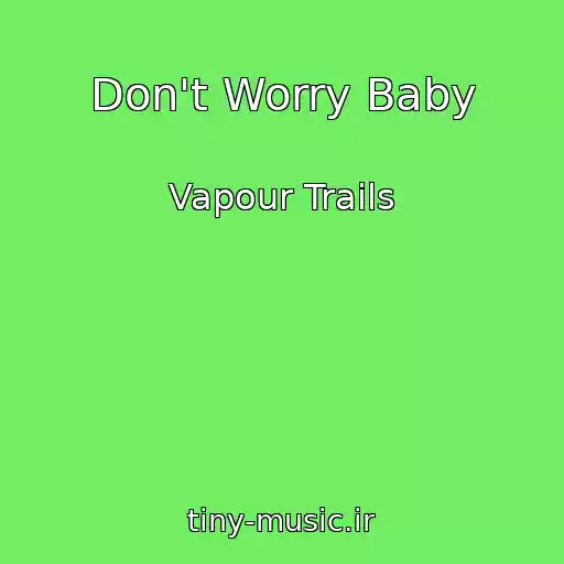 کاور آهنگ Don't Worry Baby از Vapour Trails