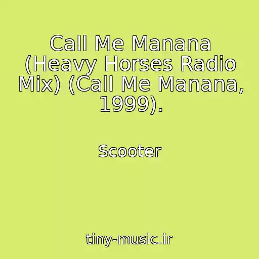کاور آهنگ Call Me Manana (Heavy Horses Radio Mix) (Call Me Manana, 1999). از Scooter