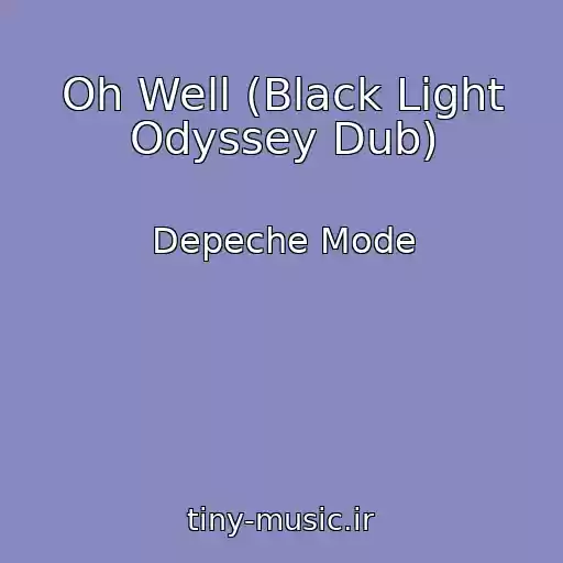 کاور آهنگ Oh Well (Black Light Odyssey Dub) از Depeche Mode