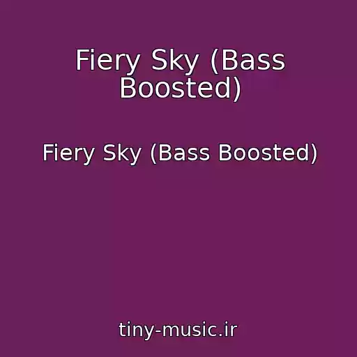 کاور آهنگ Fiery Sky (Bass Boosted) از Fiery Sky (Bass Boosted)