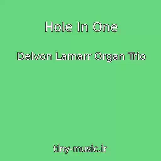 کاور آهنگ Hole In One از Delvon Lamarr Organ Trio