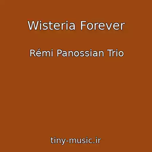 کاور آهنگ Wisteria Forever از Rémi Panossian Trio