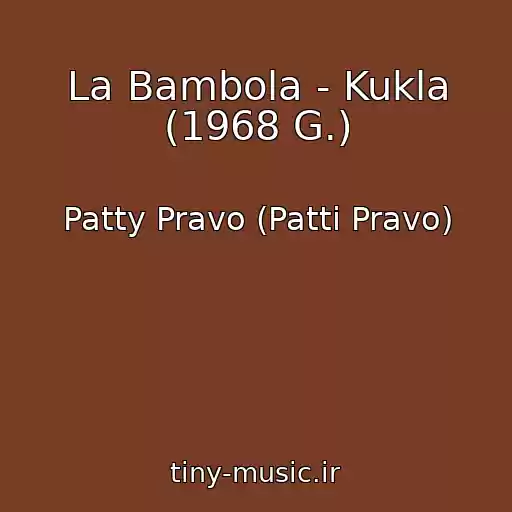 کاور آهنگ La Bambola - Kukla (1968 G.) از Patty Pravo (Patti Pravo)
