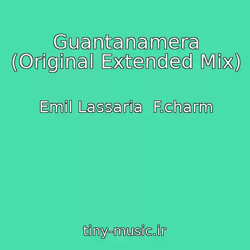 کاور آهنگ Guantanamera (Original Extended Mix) از Emil Lassaria  F.charm