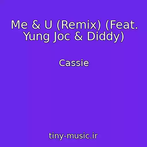 کاور آهنگ Me & U (Remix) (Feat. Yung Joc & Diddy) از Cassie