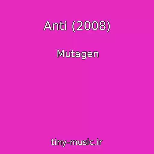 کاور آهنگ Anti (2008) از Mutagen
