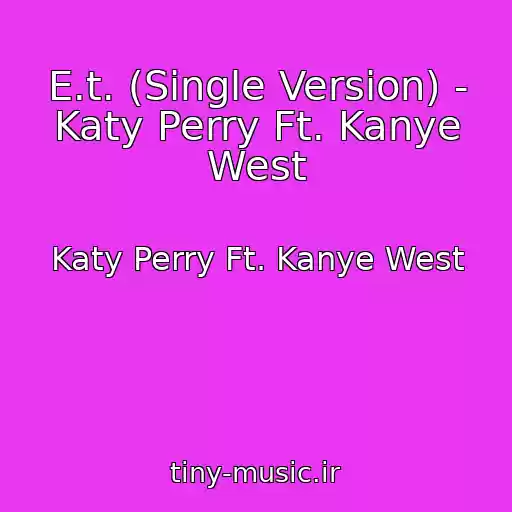 کاور آهنگ E.t. (Single Version) - Katy Perry Ft. Kanye West از Katy Perry Ft. Kanye West