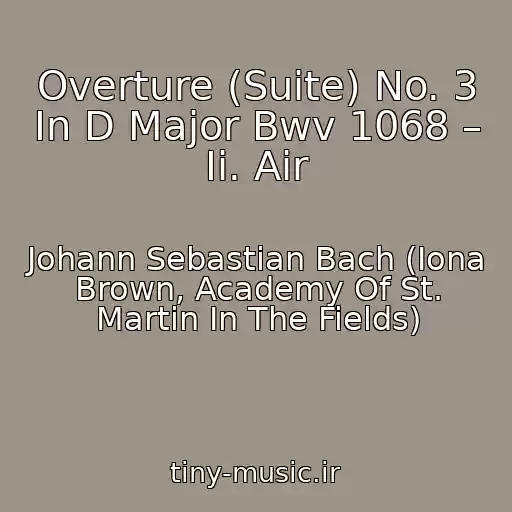 کاور آهنگ Overture (Suite) No. 3 In D Major Bwv 1068 – Ii. Air از Johann Sebastian Bach (Iona Brown, Academy Of St. Martin In The Fields)