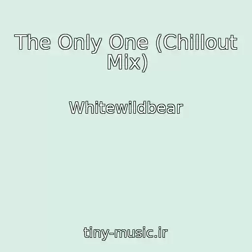 کاور آهنگ The Only One (Chillout Mix) از Whitewildbear
