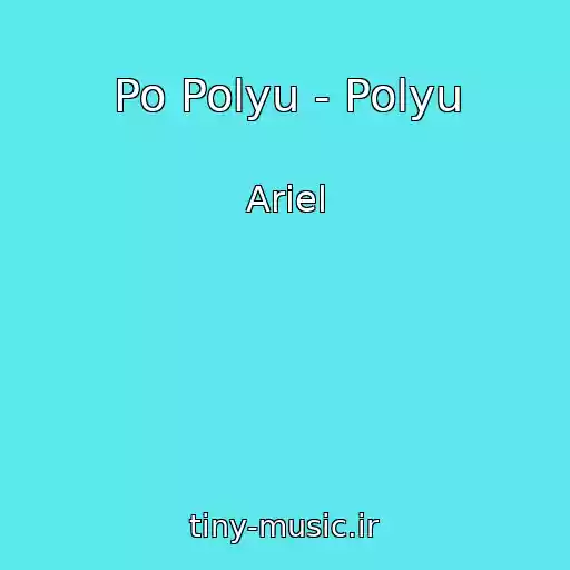 کاور آهنگ Po Polyu - Polyu از Ariel