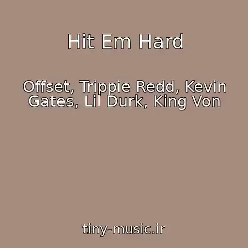 کاور آهنگ Hit Em Hard از Offset, Trippie Redd, Kevin Gates, Lil Durk, King Von