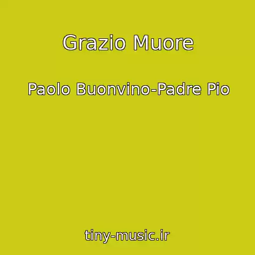 کاور آهنگ Grazio Muore از Paolo Buonvino-Padre Pio
