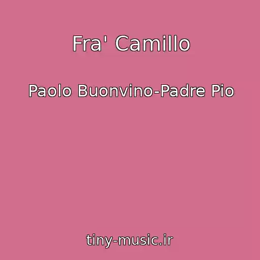 کاور آهنگ Fra' Camillo از Paolo Buonvino-Padre Pio