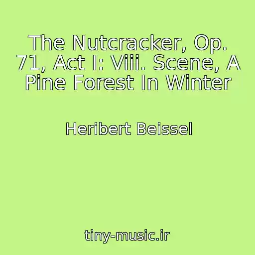 کاور آهنگ The Nutcracker, Op. 71, Act I: Viii. Scene, A Pine Forest In Winter از Heribert Beissel