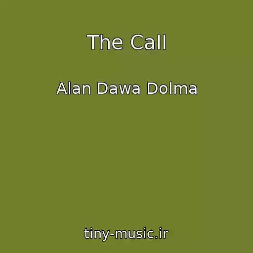 کاور آهنگ The Call از Alan Dawa Dolma