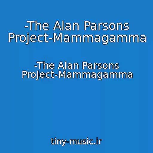 کاور آهنگ -The Alan Parsons Project-Mammagamma از -The Alan Parsons Project-Mammagamma