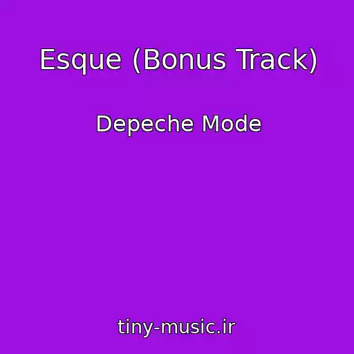 کاور آهنگ Esque (Bonus Track) از Depeche Mode