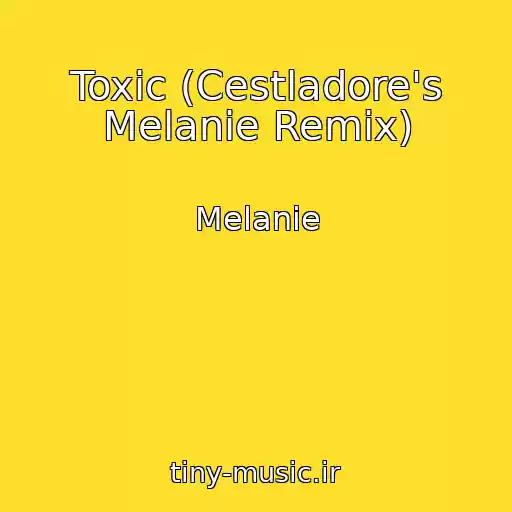 کاور آهنگ Toxic (Cestladore's Melanie Remix) از Melanie