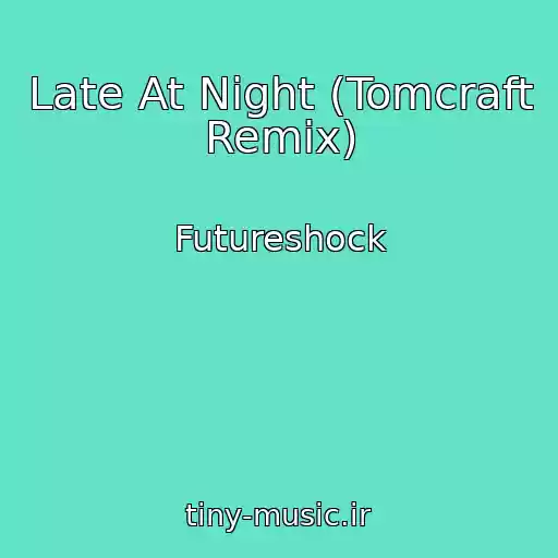 کاور آهنگ Late At Night (Tomcraft Remix) از Futureshock