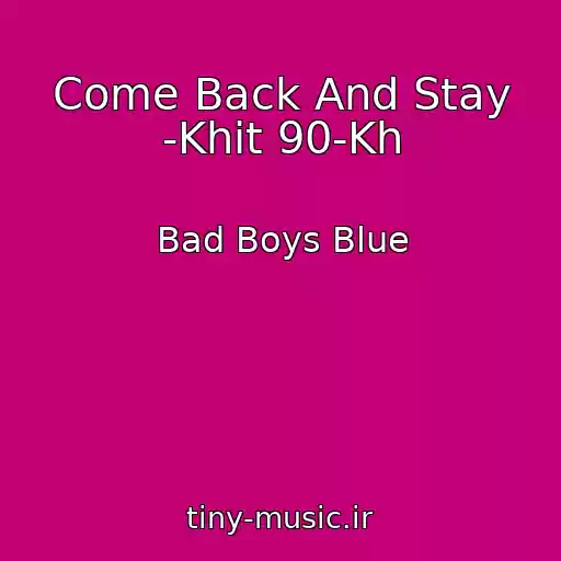 کاور آهنگ Come Back And Stay -Khit 90-Kh از Bad Boys Blue