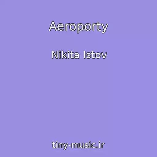 کاور آهنگ Aeroporty از Nikita Istov