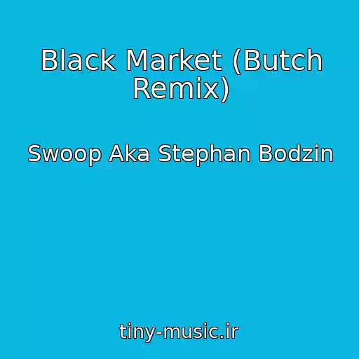 کاور آهنگ Black Market (Butch Remix) از Swoop Aka Stephan Bodzin