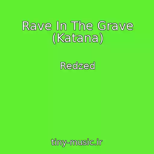 کاور آهنگ Rave In The Grave (Katana) از Redzed