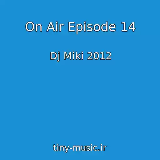 کاور آهنگ On Air Episode 14 از Dj Miki 2012