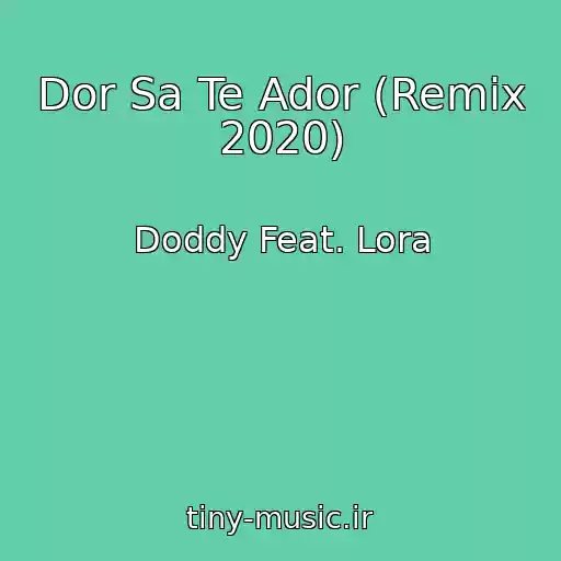 کاور آهنگ Dor Sa Te Ador (Remix 2020) از Doddy Feat. Lora