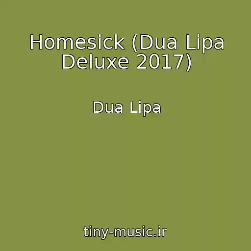 کاور آهنگ Homesick (Dua Lipa Deluxe 2017) از Dua Lipa
