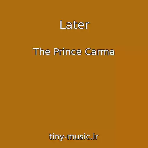کاور آهنگ Later از The Prince Carma