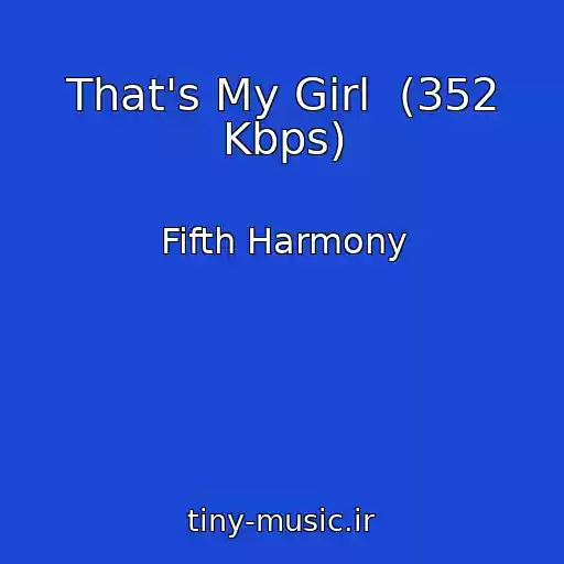 کاور آهنگ That's My Girl  (352 Kbps) از Fifth Harmony