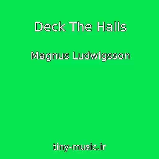 کاور آهنگ Deck The Halls از Magnus Ludwigsson