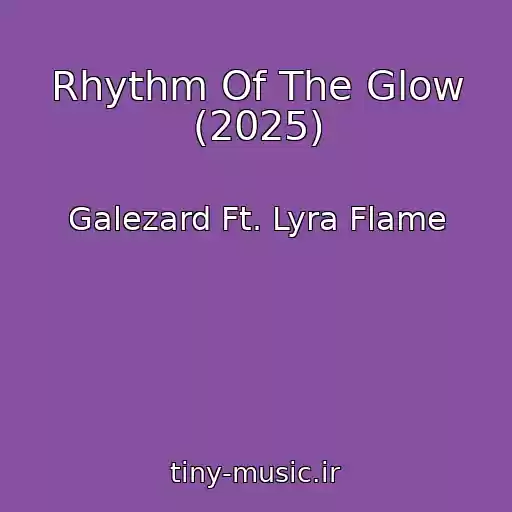 کاور آهنگ Rhythm Of The Glow (2025) از Galezard Ft. Lyra Flame