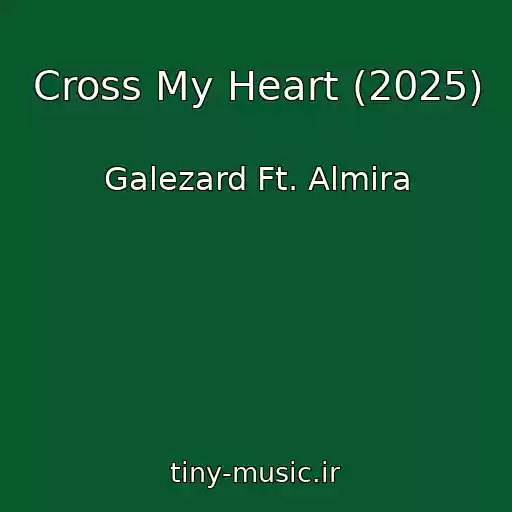 کاور آهنگ Cross My Heart (2025) از Galezard Ft. Almira