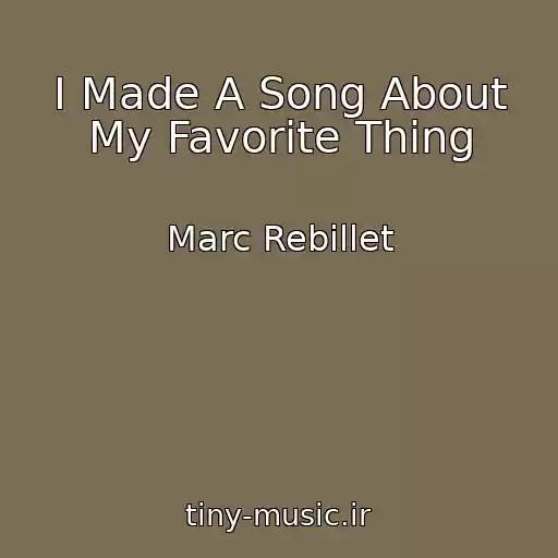 کاور آهنگ I Made A Song About My Favorite Thing از Marc Rebillet