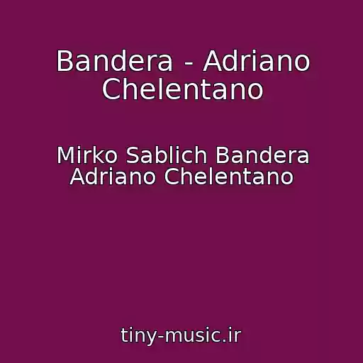 کاور آهنگ Bandera - Adriano Chelentano از Mirko Sablich Bandera Adriano Chelentano