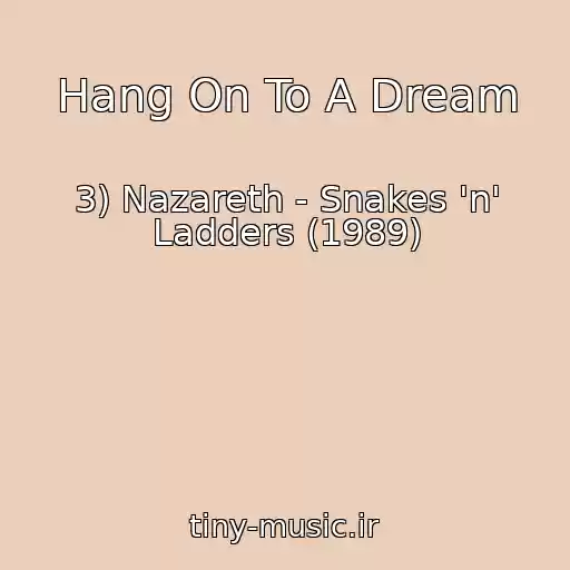 کاور آهنگ Hang On To A Dream از 3) Nazareth - Snakes 'n' Ladders (1989)