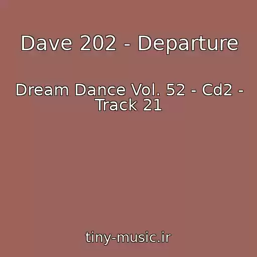 کاور آهنگ Dave 202 - Departure از Dream Dance Vol. 52 - Cd2 - Track 21