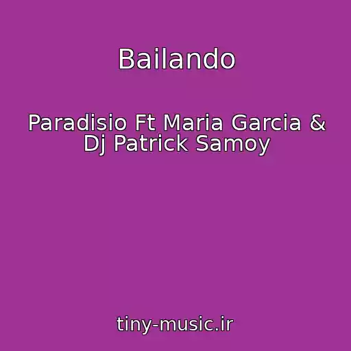 کاور آهنگ Bailando از Paradisio Ft Maria Garcia & Dj Patrick Samoy