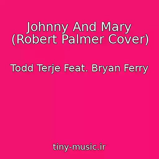 کاور آهنگ Johnny And Mary (Robert Palmer Cover) از Todd Terje Feat. Bryan Ferry