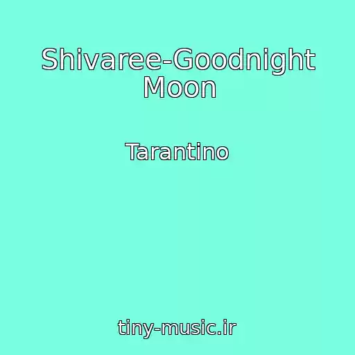 کاور آهنگ Shivaree-Goodnight Moon از Tarantino