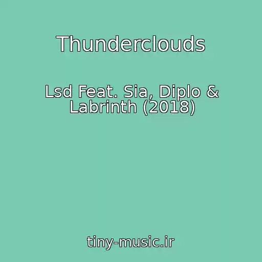 کاور آهنگ Thunderclouds از Lsd Feat. Sia, Diplo & Labrinth (2018)