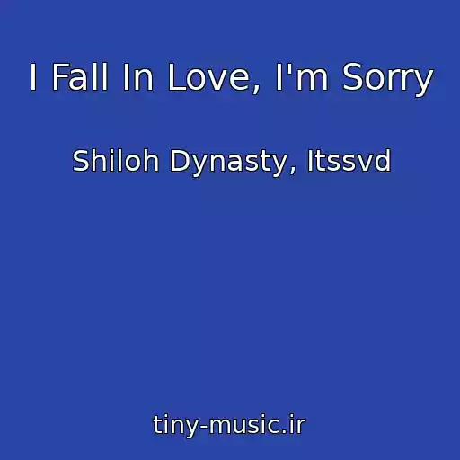کاور آهنگ I Fall In Love, I'm Sorry از Shiloh Dynasty, Itssvd