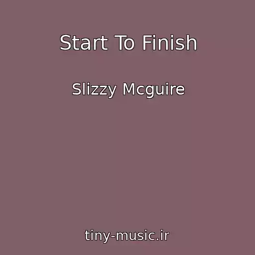 کاور آهنگ Start To Finish از Slizzy Mcguire