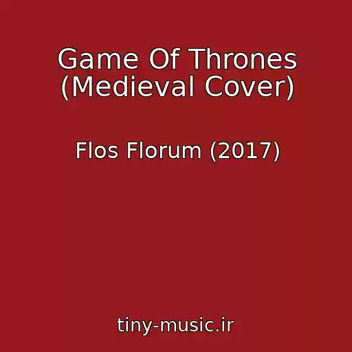 کاور آهنگ Game Of Thrones (Medieval Cover) از Flos Florum (2017)