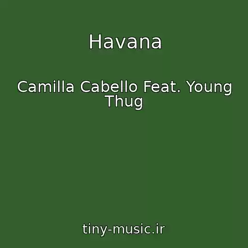 کاور آهنگ Havana از Camilla Cabello Feat. Young Thug