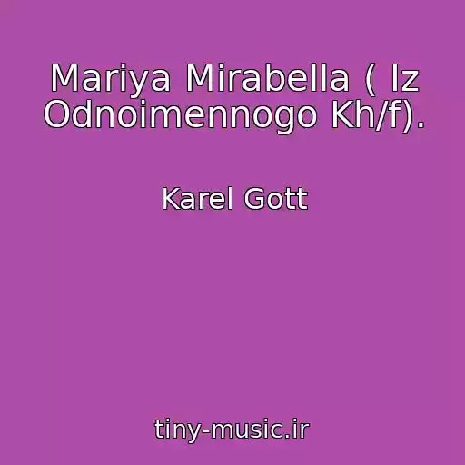 کاور آهنگ Mariya Mirabella ( Iz Odnoimennogo Kh/f). از Karel Gott