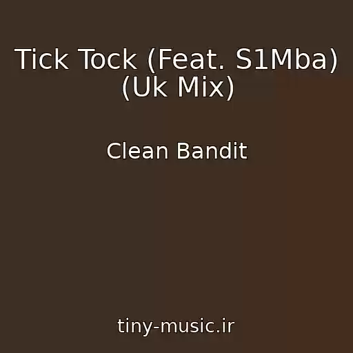 کاور آهنگ Tick Tock (Feat. S1Mba) (Uk Mix) از Clean Bandit