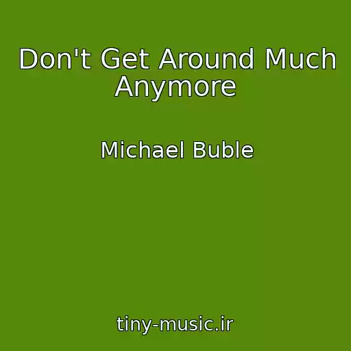 کاور آهنگ Don't Get Around Much Anymore از Michael Buble